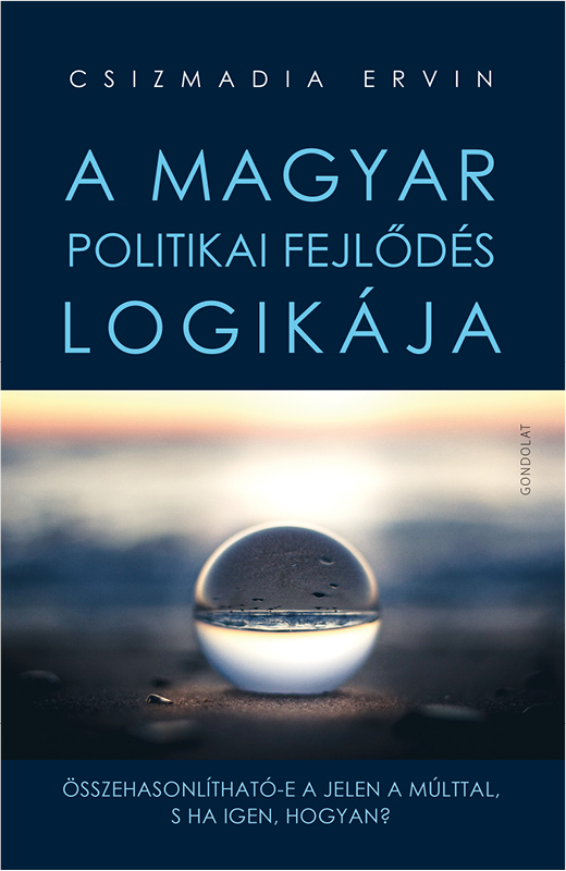 A magyar politikai fejlődés logikája