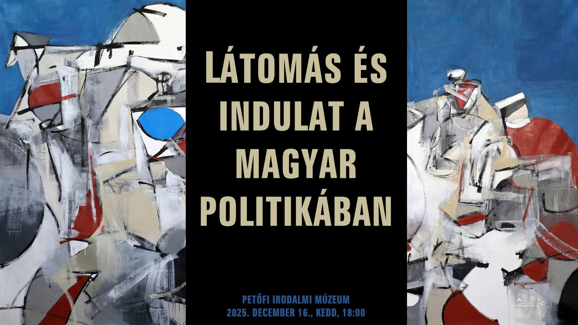 Látomás és indulat a magyar politikában